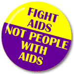 button reads Fight AIDS Not People with AIDS