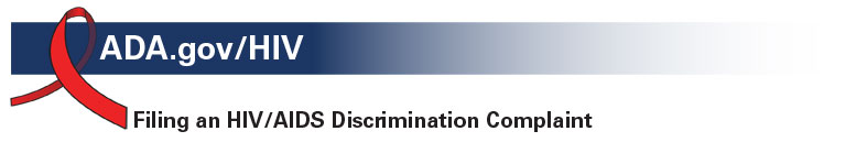 ADA.gov/HIV: Filing an HIV/AIDS Discrimination Complaint