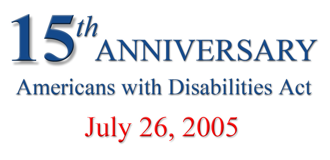 15th anniversary, Americans with Disabilties Act, July 26, 2005