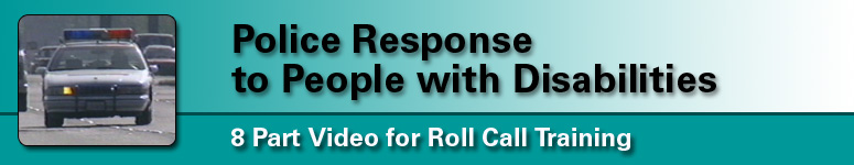 A image of a police squad car and the following text "Police Response to People with Disabilities, 8 Part Video for Roll Call Training